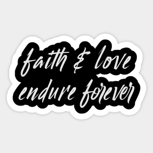 faith and love endure forever Sticker